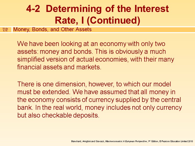 We have been looking at an economy with only two assets: money and bonds.
